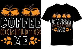 koffie voltooit mij. het beste modieus koffie minnaar t-shirt ontwerp, koffie illustratie t-shirt ontwerp. vector