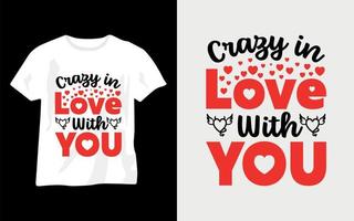 gek in liefde met jij, Valentijn dag t-shirt ontwerp sjabloon. Valentijn typografie ontwerp vector