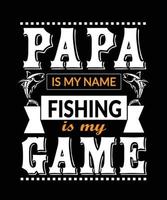 visvangst t-shirt ontwerp. papa is mijn naam visvangst is mijn spel illustrator ontwerp. vector