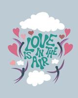 vector illustratie met belettering liefde is in de lucht, harten, wolken en zwaluwen. groet kaart, uitnodiging, Valentijnsdag dag kaart, poster, afdrukken