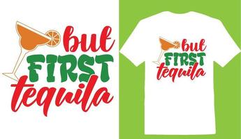 maar eerste tequila cinco de t-shirt ontwerp vector