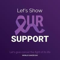laten we tonen onze ondersteuning lint typografie. laten we geven kanker de strijd van haar leven - wereld kanker dag vector