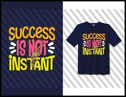 succes is niet onmiddellijk, motiverende gezegden typografie t-shirt ontwerp. hand getekend belettering vector