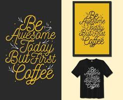 worden geweldig vandaag maar eerste koffie, motiverende gezegden typografie t-shirt ontwerp. hand getekend belettering vector