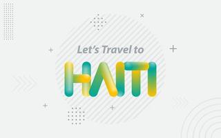 laten we reizen naar Haïti. creatief typografie met 3d mengsel effect vector