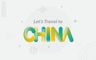 laten we reizen naar China. creatief typografie met 3d mengsel effect vector