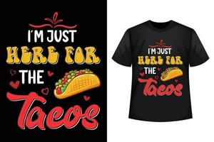 ik ben alleen maar hier voor de taco's - taco's t-shirt ontwerp sjabloon vector