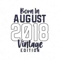geboren in augustus 2018. wijnoogst verjaardag t-shirt voor die geboren in de jaar 2018 vector