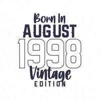 geboren in augustus 1998. wijnoogst verjaardag t-shirt voor die geboren in de jaar 1998 vector