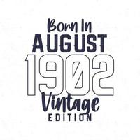 geboren in augustus 1902. wijnoogst verjaardag t-shirt voor die geboren in de jaar 1902 vector