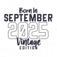 geboren in september 2025. wijnoogst verjaardag t-shirt voor die geboren in de jaar 2025 vector