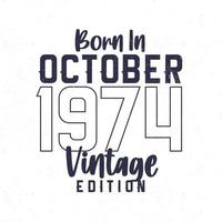 geboren in oktober 1974. wijnoogst verjaardag t-shirt voor die geboren in de jaar 1974 vector