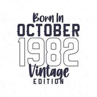 geboren in oktober 1982. wijnoogst verjaardag t-shirt voor die geboren in de jaar 1982 vector