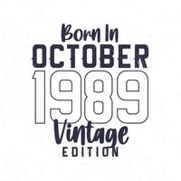 geboren in oktober 1989. wijnoogst verjaardag t-shirt voor die geboren in de jaar 1989 vector