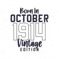 geboren in oktober 1914. wijnoogst verjaardag t-shirt voor die geboren in de jaar 1914 vector