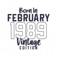 geboren in februari 1989. wijnoogst verjaardag t-shirt voor die geboren in de jaar 1989 vector