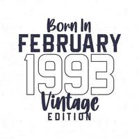 geboren in februari 1993. wijnoogst verjaardag t-shirt voor die geboren in de jaar 1993 vector