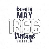 geboren in mei 1866. wijnoogst verjaardag t-shirt voor die geboren in de jaar 1866 vector