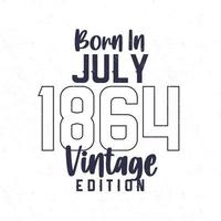 geboren in juli 1864. wijnoogst verjaardag t-shirt voor die geboren in de jaar 1864 vector