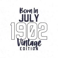 geboren in juli 1902. wijnoogst verjaardag t-shirt voor die geboren in de jaar 1902 vector