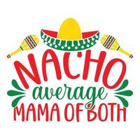 nacho gemiddelde mama van beide - cinco de mayo - - mei 5, federaal vakantie in Mexico. feest banier en poster ontwerp met vlaggen, bloemen, fecoraties, maracas en sombrero vector