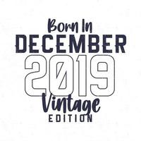 geboren in december 2019. wijnoogst verjaardag t-shirt voor die geboren in de jaar 2019 vector