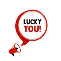 Lucky u toespraak bubbel banier met megafoon icoon. Lucky u tekst. vector illustratie.