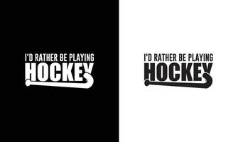 hockey citaat t overhemd ontwerp, typografie vector