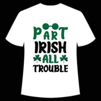 een deel Iers allemaal probleem st. Patrick dag overhemd afdrukken sjabloon, Lucky charmes, Iers, iedereen heeft een weinig geluk typografie ontwerp vector