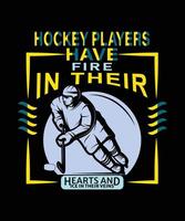 hockey spelers hebben brand in hun harten en ijs in hun aderen t-shirt ontwerp vector