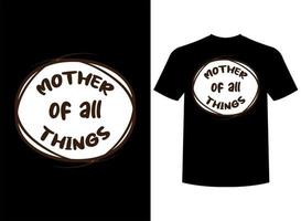 moeder van allemaal dingen drukklare t-shirt ontwerp vector
