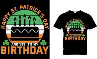 gelukkig st Patrick dag en Ja zijn mijn verjaardag. st. Patrick dag t-shirt ontwerp. Iers voor vandaag t-shirt ontwerp vector. voor t-shirt afdrukken en andere toepassingen. vector