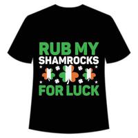 wrijven mijn klavers voor geluk st Patrick dag overhemd afdrukken sjabloon, Lucky charmes, Iers, iedereen heeft een weinig geluk typografie ontwerp vector