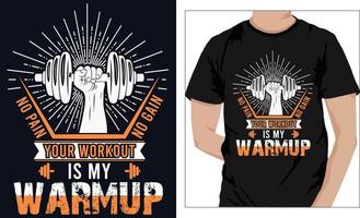 Sportschool geschiktheid t-shirts ontwerp Nee pijn Nee krijgen uw training is mijn opwarmen vector