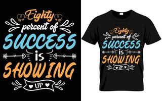 tachtig procent van succes is tonen omhoog t overhemd vector