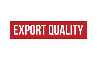 exporteren kwaliteit rubber stempel. rood exporteren kwaliteit rubber grunge postzegel zegel vector illustratie - vector