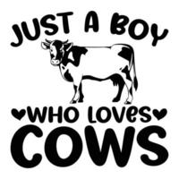 alleen maar een jongen wie liefdes koeien shirt, alleen maar een jongen wie liefdes Svg, jongen SVG vector