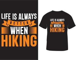 leven is altijd beter wanneer hiking. wandelen buitenshuis t-shirt ontwerp pro downloaden vector