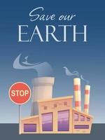 aarde dag, groen dag, opslaan onze planeet poster, vector concept. tekenfilm fabriek met roken pijpen en rood hou op teken, tekst