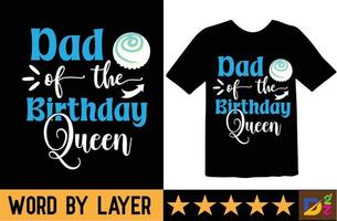 vader van de verjaardag koningin SVG t overhemd ontwerp vector