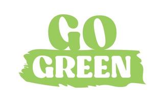 Gaan groen kenteken. milieuvriendelijk slogan. insigne pin met milieu bewustzijn bericht. vector