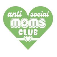 anti sociaal moeders club, moeder dag overhemd afdrukken sjabloon, typografie ontwerp voor mam mama mama dochter grootmoeder meisje Dames tante mam leven kind het beste mam aanbiddelijk overhemd vector