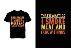 dat is wat ik Doen ik rook vlees en ik weten dingen bbq vector typografie t-shirt ontwerp.perfect voor afdrukken items en Tassen, affiches, kaarten, vector illustratie.