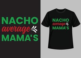 nacho gemiddelde mama's typografie t overhemd ontwerp vector