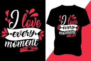 ik liefde elke moment met u t-shirt ontwerp kleding typografie laatste ontwerp modieus ontwerp vector