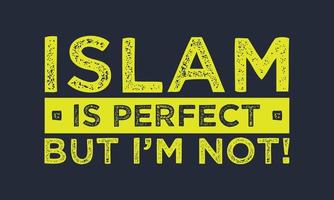 Islam is perfect maar ik ben niet. Islamitisch citaat ontwerp. vector