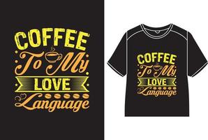 koffie naar mijn liefde taal t-shirt ontwerp vector