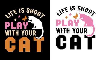 leven is kort Speel met uw kat t overhemd ontwerp vector
