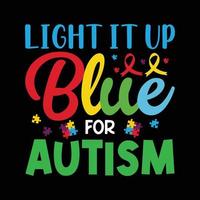 licht het omhoog blauw voor autisme - autisme bewustzijn dag t-shirt ontwerp vector