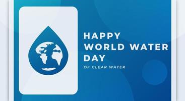 gelukkig wereld water dag viering vector ontwerp illustratie voor achtergrond, poster, banier, reclame, groet kaart